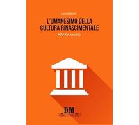L'umanesimo nella cultura rinascimentale. XIV-XV secolo