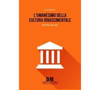 L'umanesimo nella cultura rinascimentale. XIV-XV secolo