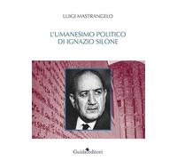 L' umanesimo politico di Ignazio Silone