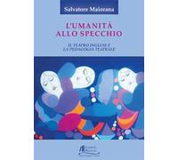 L'umanità allo specchio. Il teatro inglese e la pedagogia teatrale
