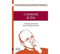 L'umanità di Dio. Il disegno pastorale di don Sergio Colombo
