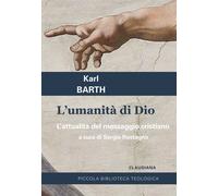 L'umanità di Dio. L'attualità del messaggio cristiano - Barth Karl