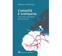 L'umanità è scomparsa. Sulle rotte migratorie del XXI secolo