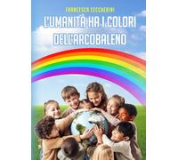 L'umanità ha i colori dell’arcobaleno