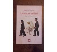 L'umanità perduta. Saggio sul XX secolo
