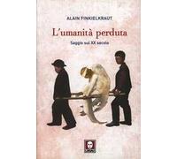 L'umanità perduta. Saggio sul XX secolo