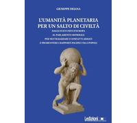 L'umanità planetaria. Un salto di civiltà per progettare il futuro