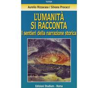 L'umanità si racconta. I sentieri della narrazione storica - Rizzicasa Aur...
