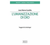 L'umanizzazione di Dio. Saggio di cristologia