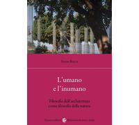 L'umano e l'inumano. Filosofia dell'architettura come filosofia della natu...