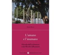 L'umano e l'inumano. Filosofia dell'architettura come filosofia della natura