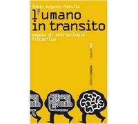 L'umano in transito. Saggio di antropologia filosofica