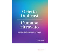 L'umano ritrovato. Saggio su Emmanuel Levinas