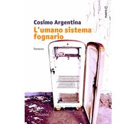 L'umano sistema fognario - Argentina Cosimo