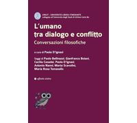 L'umano tra dialogo e conflitto. Conversazioni filosofiche