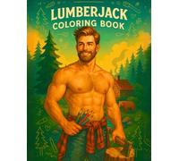 Lumberjack Coloring Book for Adults: 60 Single-Sided Pages of Rugged Wilderness & Handsome Lumberjacks (8.5″×11″)