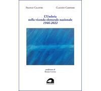 L'Umbria nella vicenda elettorale nazionale. 1946-2022 - [Il Formichiere]