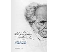 Lumea ca vointa si reprezentare Vol.1+2 - Arthur Schopenhauer
