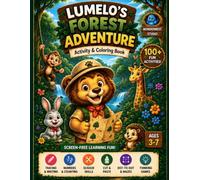 Lumelo's Forest Adventure: The Ultimate Coloring & Activity Book for Kids Ages 3-7 with 100+ Fun Learning Activities