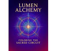 Lumen Alchemy: Coloring the Sacred Circuit