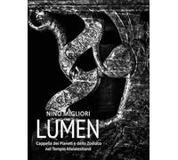 Lumen. Cappella dei Pianeti e dello Zodiaco nel Tempio Malatestiano. Ediz. illustrata