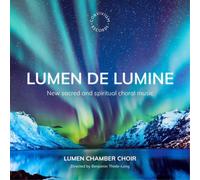 Lumen Chamber Choir Lumen De Lumine: New Sacred and Spiritual Choral Music (CD)