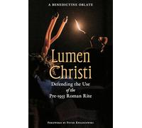 Lumen Christi: Defending the Use of the Pre-1955 Roman Rite