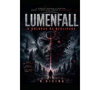 LUMENFALL: O COLAPSO DA REALIDADDE