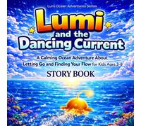 Lumi and the Dancing Current: A Calming Ocean Adventure About Letting Go and Finding Your Flow for Kids Ages 3-8