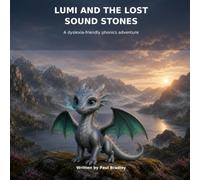 Lumi and the Lost Sound Stones: A Dyslexia-Friendly Phonics Adventure
