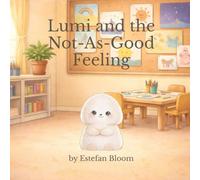 Lumi and the Not-As-Good Feeling: A Gentle Children’s Story About Comparison, Self-Confidence, and Finding Your Own Voice