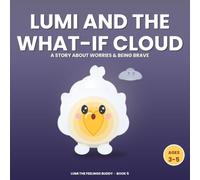 Lumi and the What-If Cloud: A Story About Worries & Being Brave (Ages 3-5)