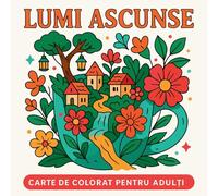 Lumi Ascunse - Carte de colorat pentru adul¿i