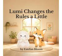 Lumi Changes the Rules a Little: A Gentle Preschool Story About Flexible Thinking, Trying New Ideas, and Learning Small Changes Can Feel Safe for Toddlers Ages 2-5