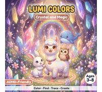 LUMI COLORS Vol. 4 - Crystal & Magic: Coloring, Find It, Trace and Create Activity Book for Kids with ADHD Ages 3-8: Magical Adventure with Lumi the ... Trace & Create with Lumi and All Her Friends
