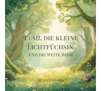 Lumi, die kleine Lichtfüchsin: und die weite Reise
