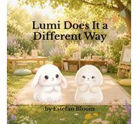 Lumi Does It a Different Way: A Gentle Preschool Story About Flexible Thinking, Confidence, and Learning That Different Ways Can Still Work for Toddlers Ages 2-5