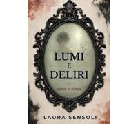 Lumi e Deliri - Libro di Poesie