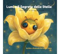Lumì e il segreto delle stelle: Una storia di coraggio e luce