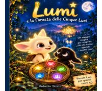 Lumi e la foresta delle cinque luci: A volte, le avventure più grandi iniziano con una piccola luce
