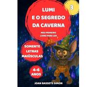 Lumi e o segredo da caverna: Livro mágico ilustrado para crianças de 4 a 6 anos - leitura autônoma com letras maiúsculas, aventura e amizade