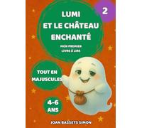 Lumi et le château enchanté: Conte magique en lettres bâtons pour enfants de 4 à 6 ans | lecture autonome et illustrée