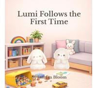 Lumi Follows the First Time: A Gentle Story About Listening, Following Directions, and Cooperation for Toddlers Ages 2-5