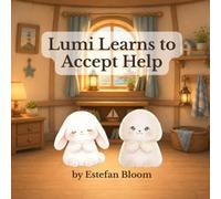 Lumi Learns to Accept Help: A Gentle Social Emotional Learning Story About Independence, Accepting Support, Building Confidence, and Learning That ... Help for Toddlers and Preschoolers Ages 2-5