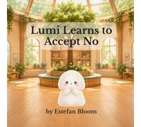 Lumi Learns to Accept No: A Gentle Children's Book About Accepting No and Handling Disappointment for Preschoolers