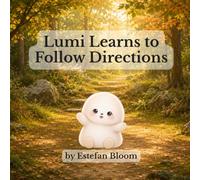 Lumi Learns to Follow Directions: A Social Emotional Learning Book About Listening, Following Directions, Focus, and Independence for Kids Ages 2-5
