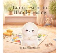 Lumi Learns to Handle Losing: A Gentle Story About Losing, Big Feelings, and Learning to Keep Trying