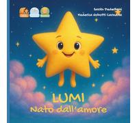 Lumi nato dall'amore: storia per un bambino nato da donazione di seme da due mamme.