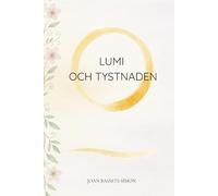 Lumi och Tystnaden: En magisk berättelse om konsten att släppa taget
