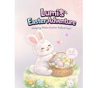 Lumi’s Easter Adventure: Helping Make Easter Full of Joy!